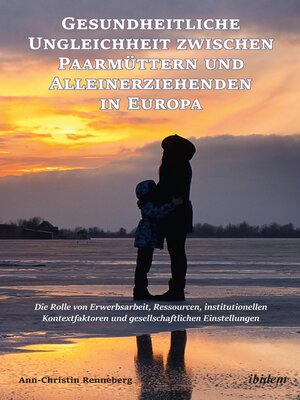 cover image of Gesundheitliche Ungleichheit zwischen Paarmüttern und Alleinerziehenden in Europa